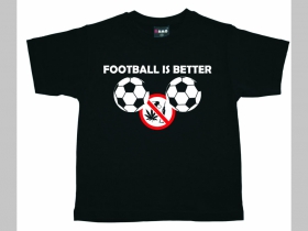 Football is better than Drugs!  detské tričko 100%bavlna Fruit of The Loom 